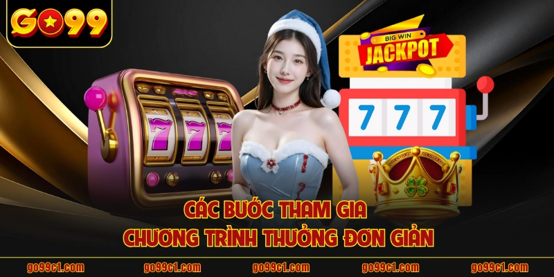 Các bước tham gia chương trình thưởng đơn giản