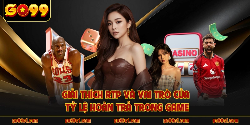 Giải thích RTP và vai trò của tỷ lệ hoàn trả trong game