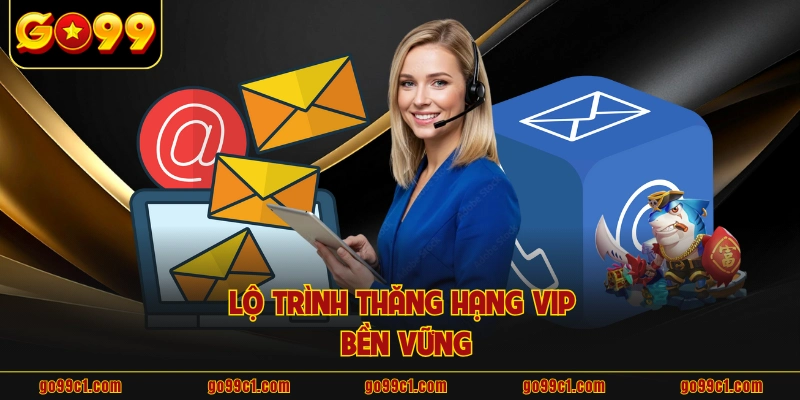 Lộ trình thăng hạng VIP bền vững
